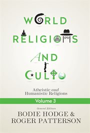 World religions and cults volume 3. Atheistic and Humanistic Religions cover image
