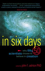 In six days why fifty 50 scientists choose to believe in creation cover image