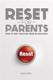 RESET FOR PARENTS : how to keep your kids from backsliding cover image