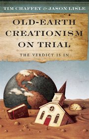 Old earth creationism on trial the verdict is in cover image