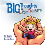Big Thoughts for Little Thinkers: The Trinity cover image