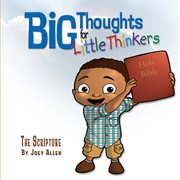 Big Thoughts for Little Thinkers: The Scripture cover image
