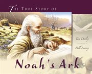 The true story of Noah's ark cover image
