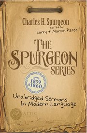 The Spurgeon Series 1859 & 1860 Unabridged Sermons In Modern Language cover image