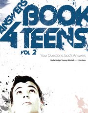 Answers book for teens : your questions, God's answers. Volume 2 cover image