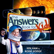 The answers book for kids. Volume 5, 20 questions from kids on space and astronomy cover image