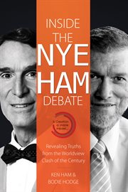 Inside the Nye Ham Debate: Revealing Truths from the Worldview Clash of the Century cover image