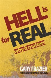 Hell is for real. Why Does it Matter? cover image