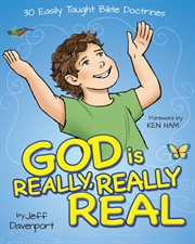 God is really, really real : 30 easily taught Bible doctrines cover image