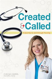 Created & called : a journey to and through nursing cover image