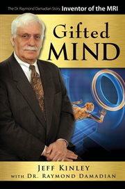 Gifted mind. The Dr. Raymond Damadian Story, Inventor of the MRI cover image