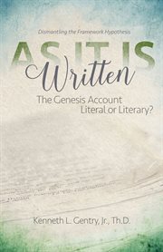 As it is written : the Genesis account, literal or literary? : dismantling the framework hypothesis cover image