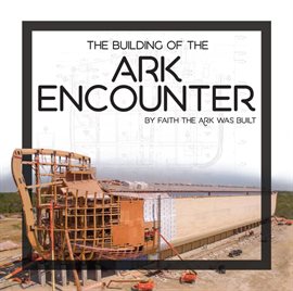 Cover image for The Building of the Ark Encounter