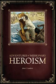 Adventures of missionary heroism cover image