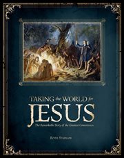 Taking the world for jesus. The Remarkable Story of the Greatest Commission cover image