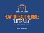 How to read the bible "literally". An Illustrated Guide cover image