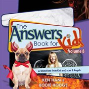 The answers book for kids volume 7. 22 Questions from Kids on Evolution & "Millions of Years" cover image