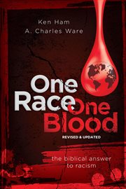 One race, one blood : revised and updated : a biblical answer to racism cover image