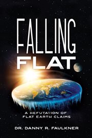 Falling flat : a refutation of flat earth claims cover image