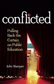 Conflicted : Pulling Back the Curtain on Public Education cover image