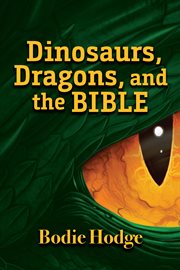 Dinosaurs, Dragons, and the Bible cover image