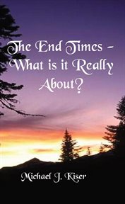 The end times - what is it really about? cover image