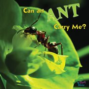 Can An Ant Carry Me? Can An Ant Carry Me?