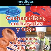 Cucharaditas, cucharadas y tazas Cucharaditas, cucharadas y tazas