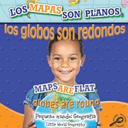 Los mapas son planos, los globos son redondos Los mapas son planos, los globos son redondos