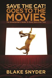 Save the cat! goes to the movies: the screenwriter's guide to every story ever told cover image