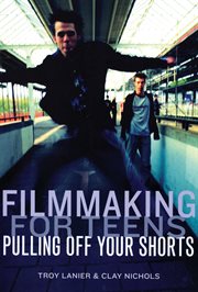Filmmaking for teens: pulling off your shorts cover image