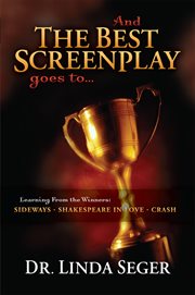 And the best screenplay goes to--: learning from the winners: sideways, Shakespeare in love, crash cover image