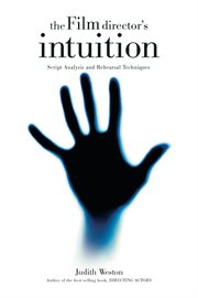 The film director's intuition: script analysis and rehearsal techniques cover image