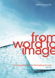 From word to image: storyboarding and the filmmaking process cover image