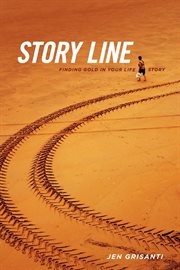 Story line: finding gold in your life story cover image
