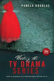 Writing the TV drama series: how to succeed as a professional writer in TV cover image
