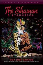 The Shaman & Ayahuasca: Journeys To Sacred Realms cover image