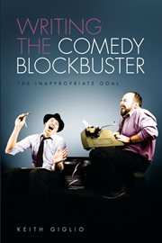 Writing the comedy blockbuster: the inappropriate goal cover image