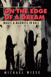 On the edge of a dream: magic & madness in Bali cover image