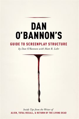 Cover image for Dan O'Bannon's Guide to Screenplay Structure