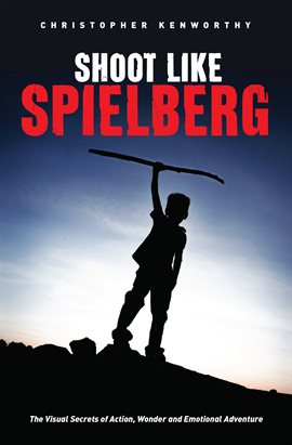 Cover image for Shoot Like Spielberg