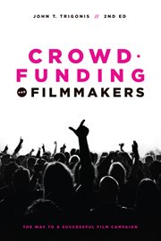 Crowdfunding for Filmmakers : The Way to a Successful Film Campaign cover image