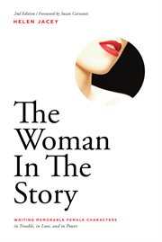 The Woman in the Story : Writing Memorable Female Characters cover image