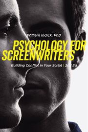 Psychology for Screenwriters : Building Conflict in Your Script cover image