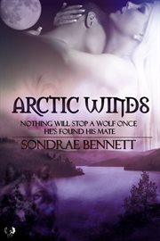 Arctic winds : nothing will stop a wolf once he's found his mate cover image