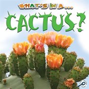 What's in A Cactus? What's in A Cactus?
