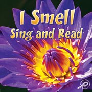 I Smell, Sing and Read I Smell, Sing and Read