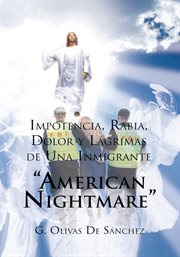 Impotencia, rabia, dolor y l̀grimas de una inmigrante "american nightmare" cover image