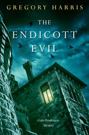 The Endicott evil : a Colin Pendragon mystery cover image