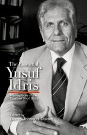 The Essential Yusuf Idris : masterpieces of the Egyptian short story cover image